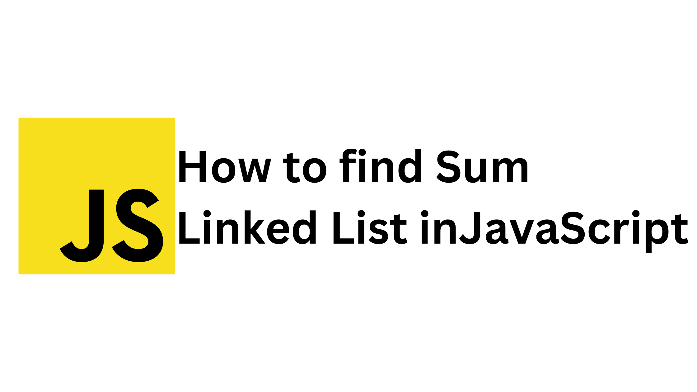 Read more about the article How to find sum in LinkedList in Javascript