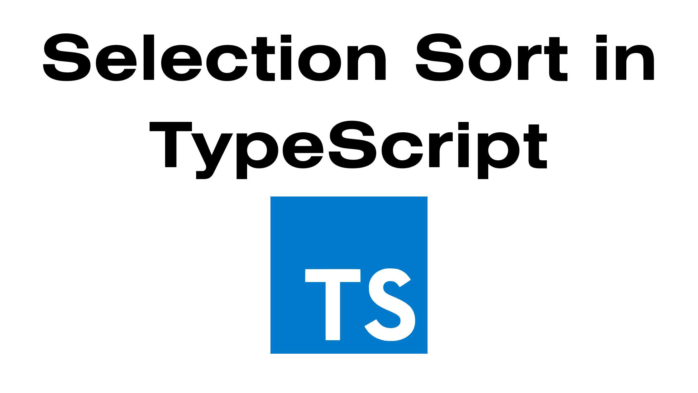 Read more about the article Sorting Algorithms in TypeScript – Understanding Selection Sort