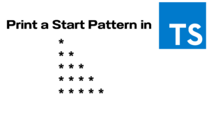 Read more about the article Print a Star Pattern in TypeScript