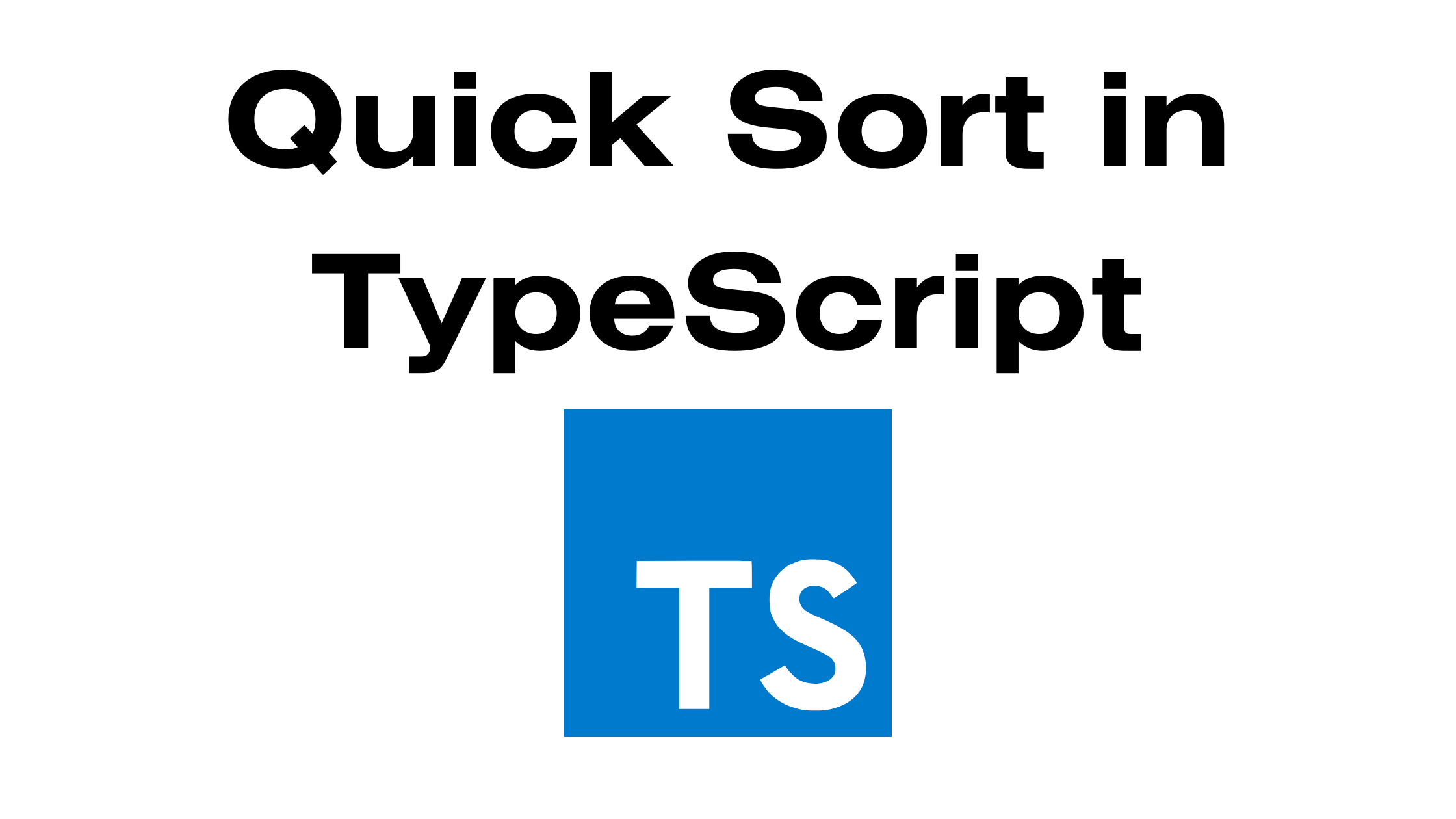 You are currently viewing Understanding Quick Sort in TypeScript: A Step-by-Step Guide