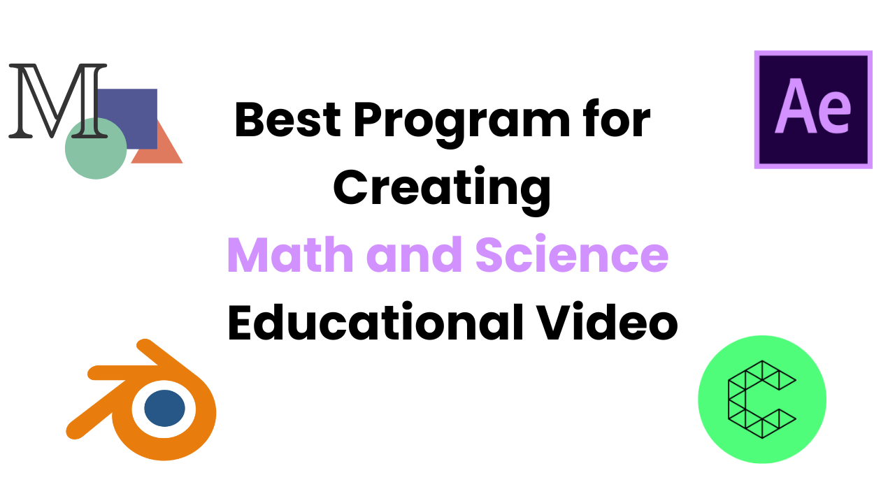 Read more about the article Best Program for creating Math and Science Educational Video